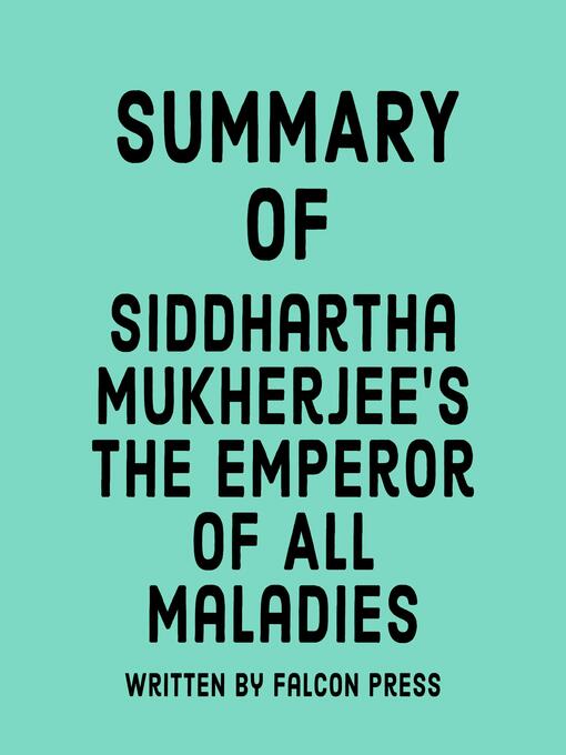 Title details for Summary of Siddhartha Mukherjee's the Emperor of All Maladies by Falcon Press - Available